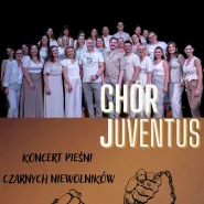 Koncert chóru Juventus - Pieśni Czarnych Niewolników.