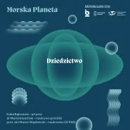 Spotkanie: Morska Planeta. Dziedzictwo