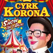 Cyrk Korona - Bajkowy Program