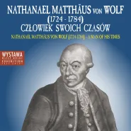 Wystawa "Nathanael Matthäus von Wolf - człowiek swoich czasów"