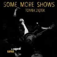 Tomek Ziętek - Some more shows
