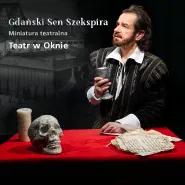Gdański Sen Szekspira | Miniatura teatralna