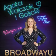 Agata Walczak i Goście | Wieczór na Broadwayu