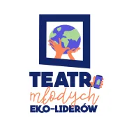 Bezpłatne warsztaty dla młodzieży Teatr młodych EKO-liderów