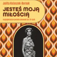 Julita Kożuszek-Borsuk | Jesteś moją miłością