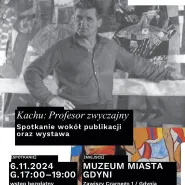 Kachu: profesor zwyczajny  spotkanie wokół publikacji Kachu: profesor zwyczajny i wystawa Hommag
