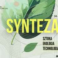 Konferencja SYNTEZA | Sztuka -Technologia - Ekologia