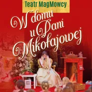 Teatr MagMowcy | W domu u Pani Mikołajowej