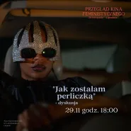 Jak zostałam perliczką - pokaz przedpremierowy + dyskusja | Przegląd Kina Feministycznego