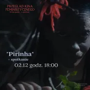 Pirinha + spotkanie z reżyserką i producentką | Przegląd Kina Feministycznego