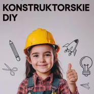 Warsztaty rodzinne. Konstruktorskie DIY 
