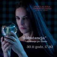 Substancja + dyskusja po filmie | Przegląd Kina Feministycznego