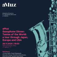 Koncert z cyklu aMuz Saxophone Dinner: Tastes of the World: a tour through Japan, Europe and USA
