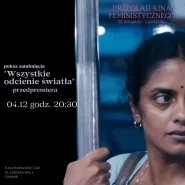 Wszystkie odcienie światła - pokaz zamknięcia | Przegląd Kina Feministycznego | Kino Kameralne