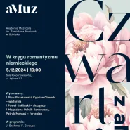 Koncert z cyklu Czwartki z aMuz: W kręgu romantyzmu niemieckiego