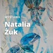 Natalia Żuk: Znad chińskiej rzeki i gór - wystawa