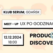 Meet-UP UX po Godzinach #2 - Edycja: Product Discovery