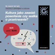 Spotkanie: Kultura jako zawód - powołanie czy walka o przetrwanie?