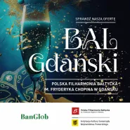 Karnawałowe Bale Gdańskie w Polskiej Filharmonii Bałtyckiej w Gdańsku