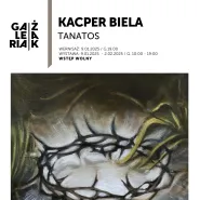 Kacper Biela / Tanatos / wystawa