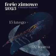 Ferie Zimowe w Akwarium Gdyńskim - Polarne Tajemnice
