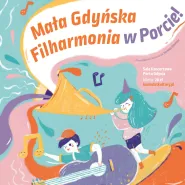 Mała Gdyńska Filharmonia w Porcie  Zabłyśnij w bajkowym nastroju. Opowiem Ci bajkę!