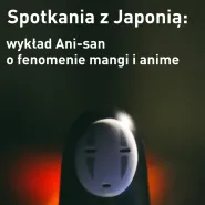 Spotkania z Japonią: wykład Ani-san o fenomenie mangi i anime