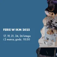 Ferie w IKM 2025 | Mapy, ślady, legendy 