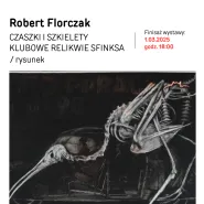 Robert Florczak - Czaszki i Szkielety | Klubowe Relikwie Sfinksa - finisaż