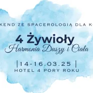 Weekend dla kobiet ze Spacerologią - 4 Żywioły - Harmonia Duszy i Ciała