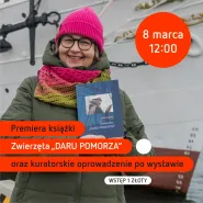 Premiera książki Zwierzęta Daru Pomorza oraz kuratorskie oprowadzanie