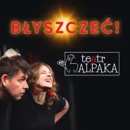 Teatr Alpaka - Błyszczeć