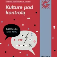 Kultura pod kontrolą | Rozmowy o patologiach w kulturze