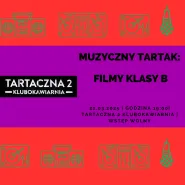 Muzyczny Tartak: Filmy Klasy B