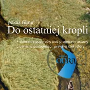 Pokaz filmu Do ostatniej kropli + zbiórka podpisów pod projektem ustawy o ochronie rzeki Odry