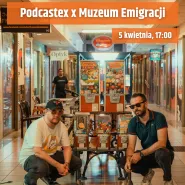 Podcastex x Muzeum Emigracji w Gdyni