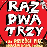 Raz, Dwa, Trzy... dzieści pięć okrążeń wokół słońca
