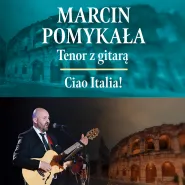 Marcin Pomykała Ciao Italia! Tenor z gitarą