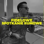 Fidelowe Spotkanie Rumowe Prowadzenie: Michał Sobisz