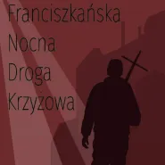 Franciszkańska Nocna Droga Krzyżowa