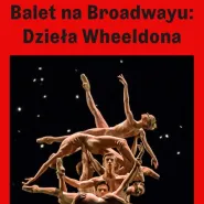 The Royal Ballet: Balet na Broadway: Dzieła Wheeldona