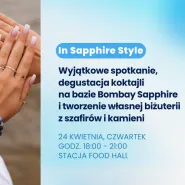 IN Sapphire Style: Spotkanie z degustacją koktajli i tworzeniem biżuterii z kamieni naturalnych