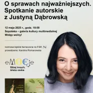 O sprawach najważniejszych. Spotkanie autorskie z Justyną Dąbrowską