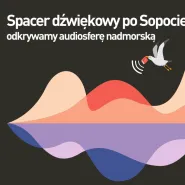 Spacer dźwiękowy po Sopocie. Odkrywamy audiosferę nadmorską