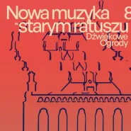 Nowa muzyka w Starym Ratuszu. Dźwiękowe Ogrody