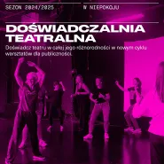 Doświadczalnia teatralna. Czuły warsztat z Agatą Woźnicką