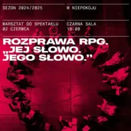 Rozprawa RPG. Warsztat do spektaklu "Jej słowo. Jego słowo."