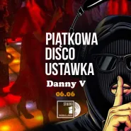 Piątkowa Disco Ustawka - Danny V