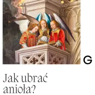 Jak ubrać anioła? Żurnal mody w obrazie H. Memlinga + warsztaty malowania szydełkiem