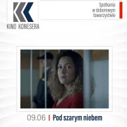 Kino Konesera - Pod szarym niebem